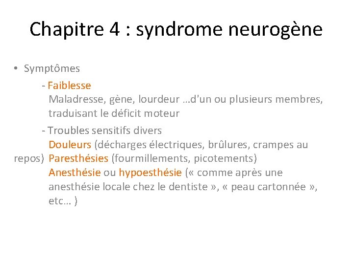 Chapitre 4 : syndrome neurogène • Symptômes - Faiblesse Maladresse, gène, lourdeur …d'un ou