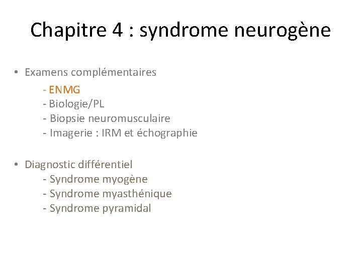 Chapitre 4 : syndrome neurogène • Examens complémentaires - ENMG - Biologie/PL - Biopsie