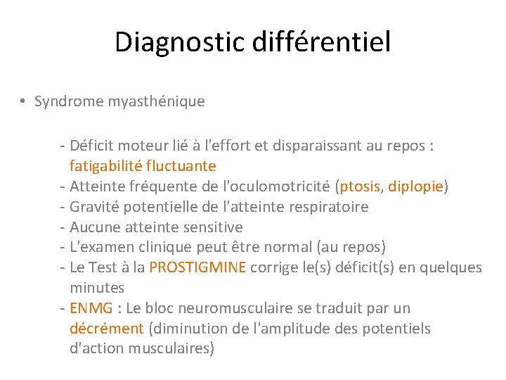 Diagnostic différentiel • Syndrome myasthénique - Déficit moteur lié à l'effort et disparaissant au