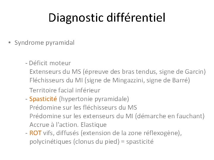 Diagnostic différentiel • Syndrome pyramidal - Déficit moteur Extenseurs du MS (épreuve des bras