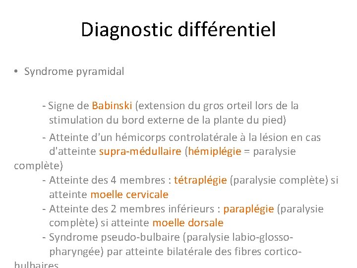 Diagnostic différentiel • Syndrome pyramidal - Signe de Babinski (extension du gros orteil lors