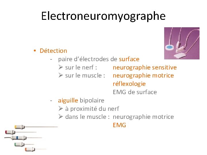 Electroneuromyographe • Détection - paire d’électrodes de surface sur le nerf : neurographie sensitive