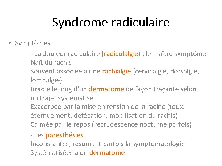 Syndrome radiculaire • Symptômes - La douleur radiculaire (radiculalgie) : le maître symptôme Naît