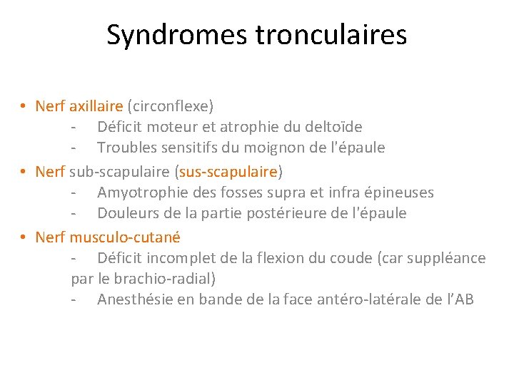 Syndromes tronculaires • Nerf axillaire (circonflexe) - Déficit moteur et atrophie du deltoïde -
