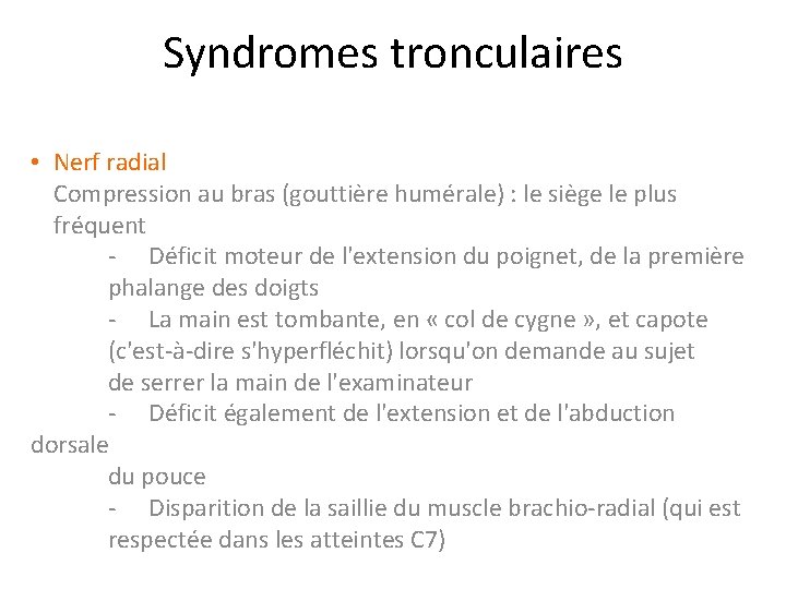 Syndromes tronculaires • Nerf radial Compression au bras (gouttière humérale) : le siège le