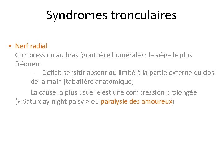 Syndromes tronculaires • Nerf radial Compression au bras (gouttière humérale) : le siège le