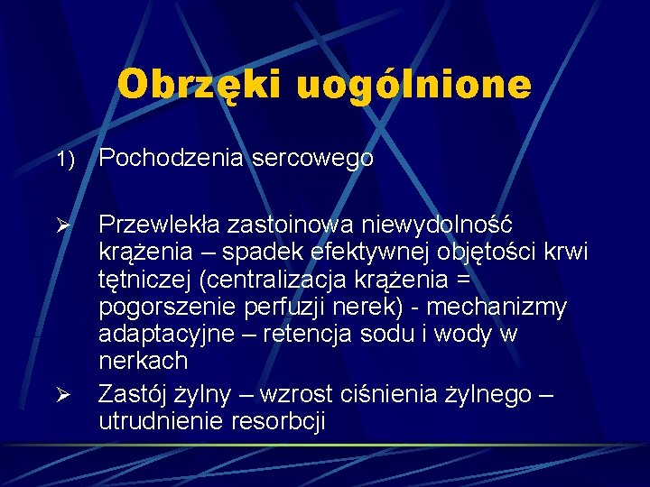 Obrzęki uogólnione 1) Pochodzenia sercowego Ø Przewlekła zastoinowa niewydolność krążenia – spadek efektywnej objętości