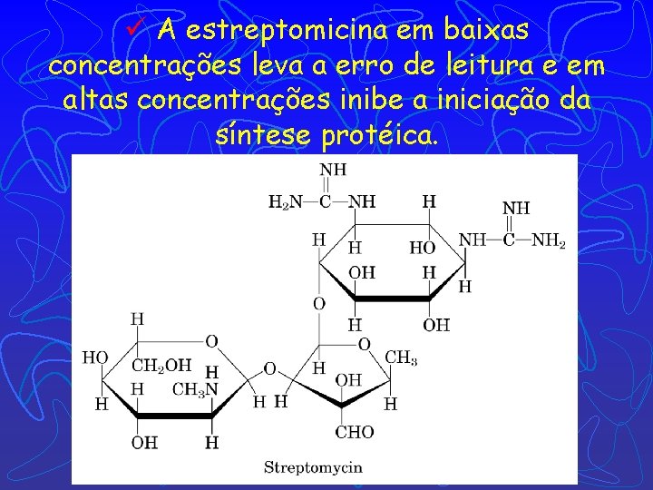 ü A estreptomicina em baixas concentrações leva a erro de leitura e em altas