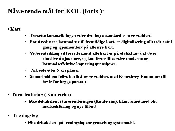 Nåværende mål for KOL (forts. ): • Kart • Forsette kartutviklingen etter den høye