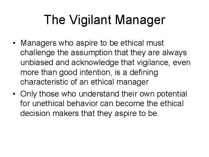 The Vigilant Manager • Managers who aspire to be ethical must challenge the assumption
