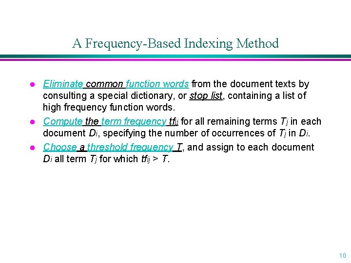A Frequency-Based Indexing Method l l l Eliminate common function words from the document