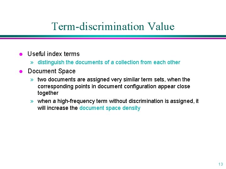 Term-discrimination Value l Useful index terms » distinguish the documents of a collection from