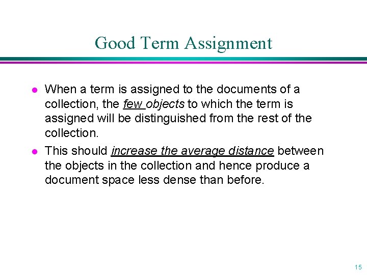 Good Term Assignment l l When a term is assigned to the documents of