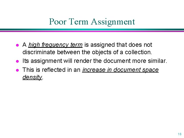 Poor Term Assignment l l l A high frequency term is assigned that does