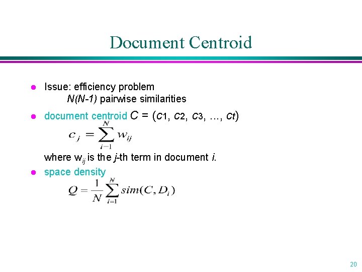Document Centroid l Issue: efficiency problem N(N-1) pairwise similarities l document centroid C =