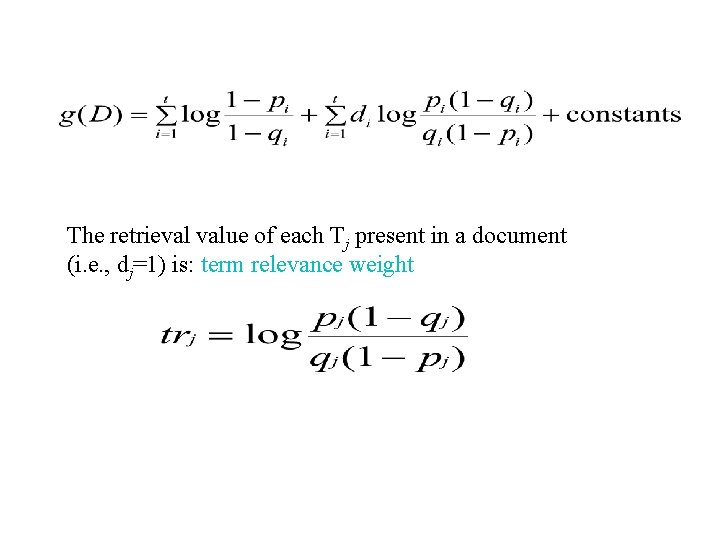 The retrieval value of each Tj present in a document (i. e. , dj=1)