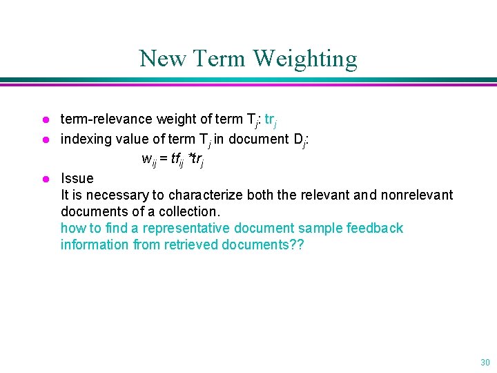 New Term Weighting l l l term-relevance weight of term Tj: trj indexing value