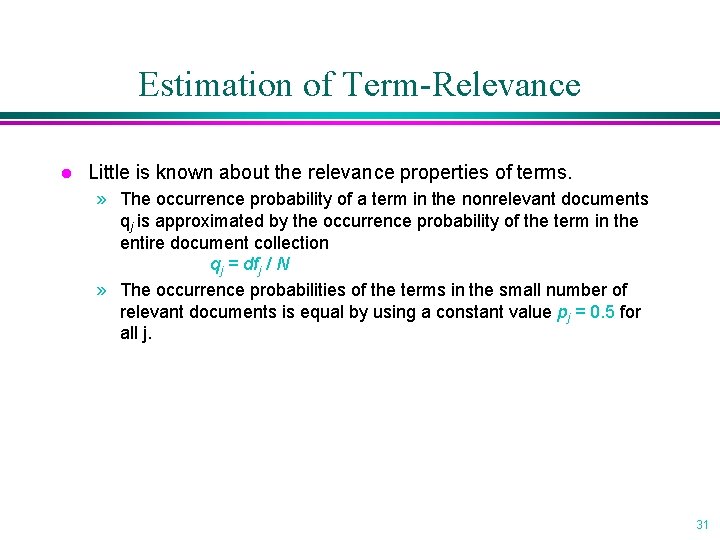 Estimation of Term-Relevance l Little is known about the relevance properties of terms. »