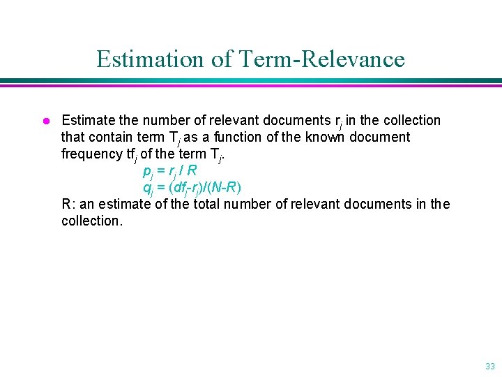 Estimation of Term-Relevance l Estimate the number of relevant documents rj in the collection