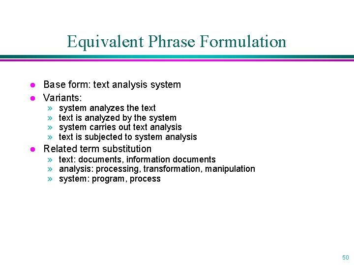 Equivalent Phrase Formulation l l Base form: text analysis system Variants: » » l
