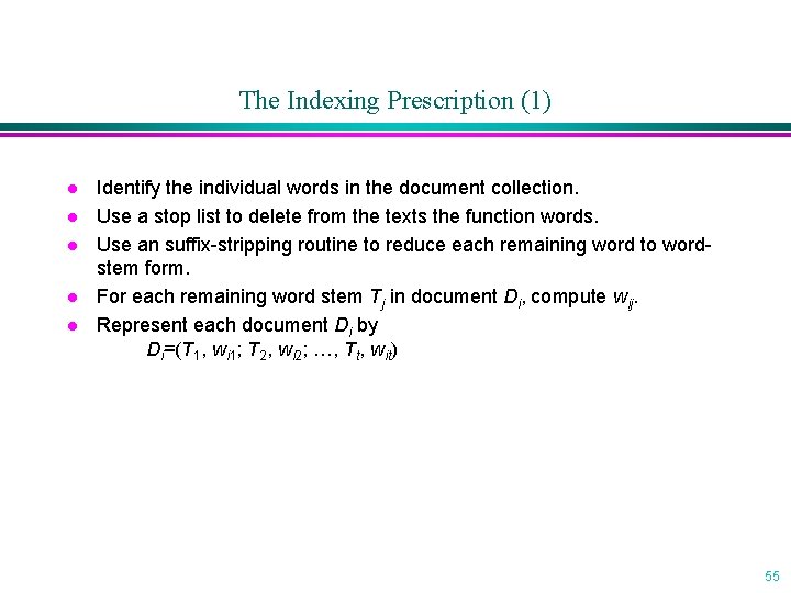The Indexing Prescription (1) l l l Identify the individual words in the document