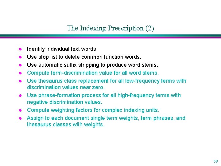 The Indexing Prescription (2) l l l l Identify individual text words. Use stop