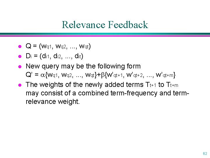 Relevance Feedback l l Q = (wq 1, wq 2, . . . ,
