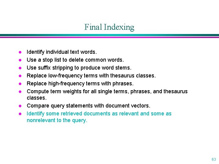 Final Indexing l l l l Identify individual text words. Use a stop list
