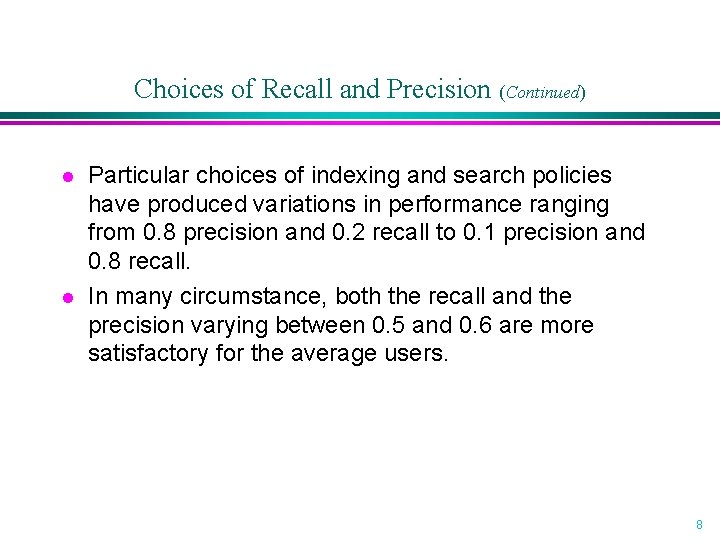 Choices of Recall and Precision (Continued) l l Particular choices of indexing and search