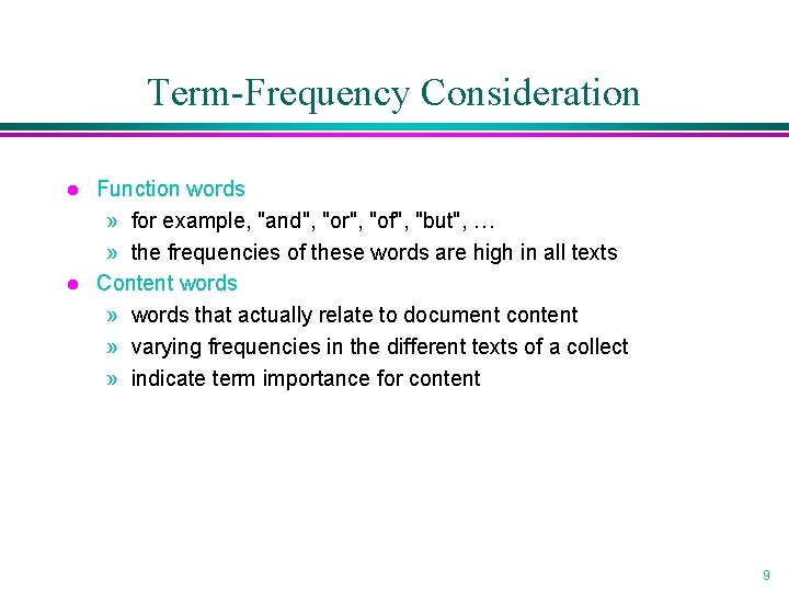 Term-Frequency Consideration l l Function words » for example, "and", "or", "of", "but", …