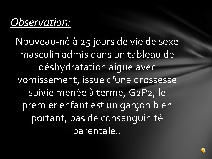 Observation: Nouveau-né à 25 jours de vie de sexe masculin admis dans un tableau