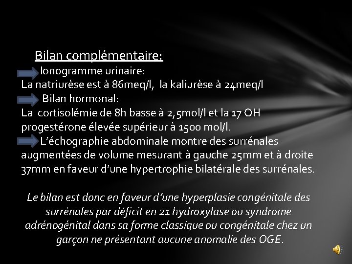  Bilan complémentaire: Ionogramme urinaire: La natriurèse est à 86 meq/l, la kaliurèse à