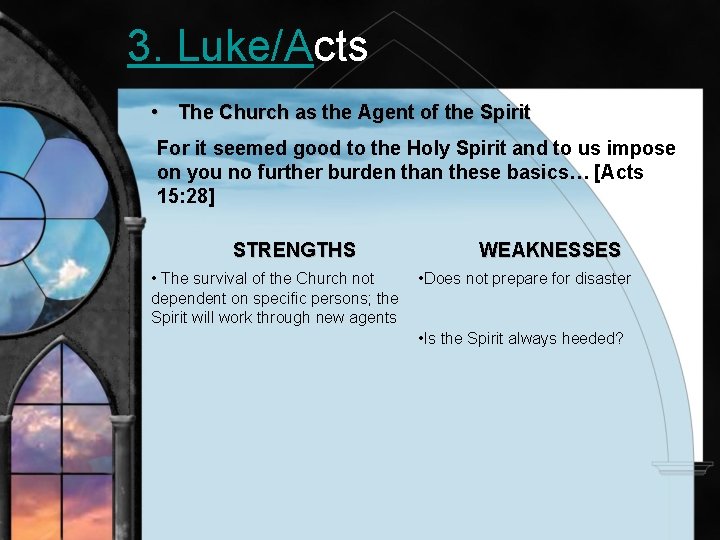 3. Luke/Acts • The Church as the Agent of the Spirit For it seemed