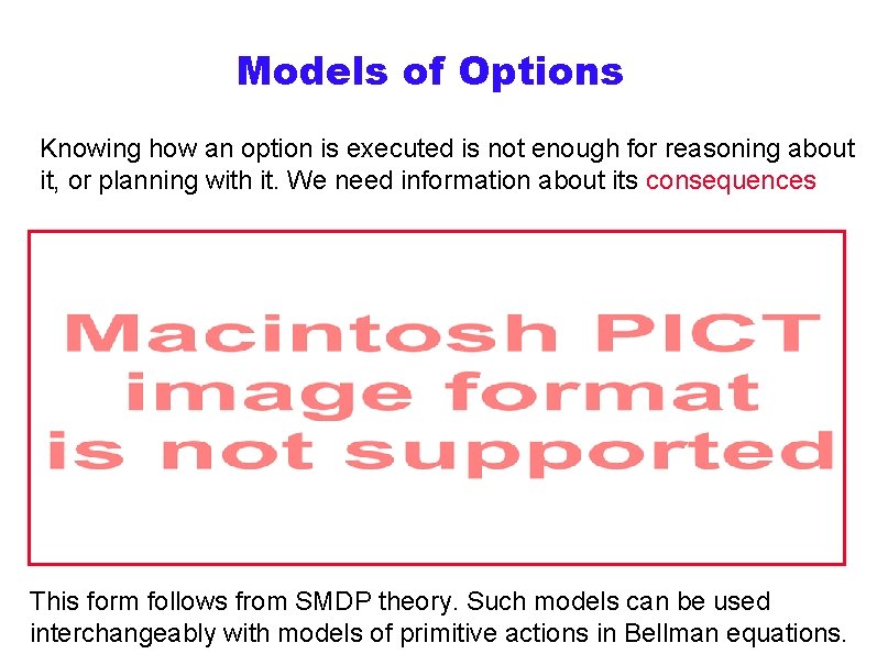 Models of Options Knowing how an option is executed is not enough for reasoning