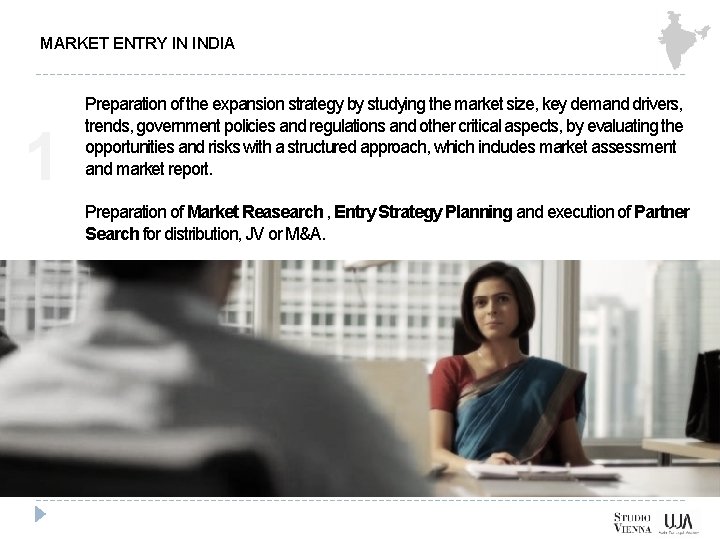 MARKET ENTRY IN INDIA 1 Preparation of the expansion strategy by studying the market