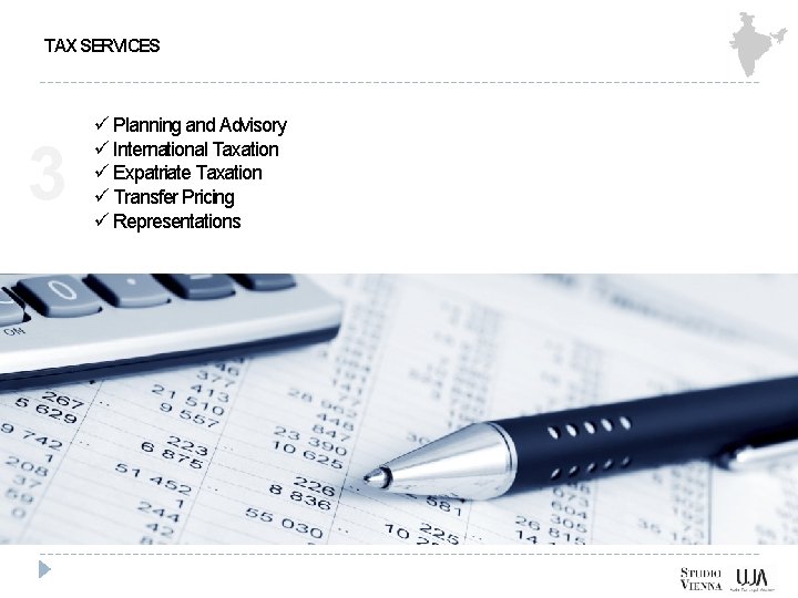 TAX SERVICES 3 ü Planning and Advisory ü International Taxation ü Expatriate Taxation ü