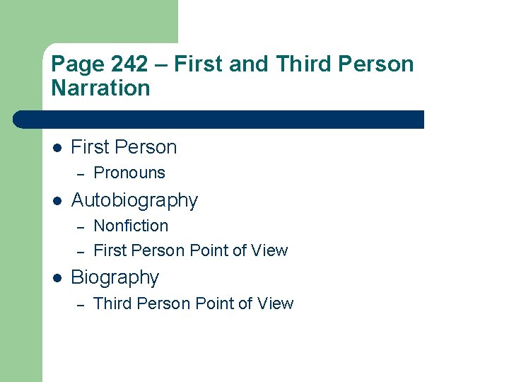 Page 242 – First and Third Person Narration l First Person – l Autobiography