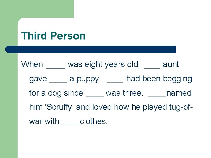 Third Person When gave was eight years old, a puppy. for a dog since