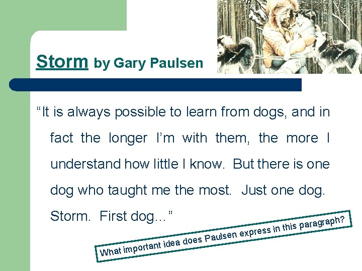 Storm by Gary Paulsen “It is always possible to learn from dogs, and in