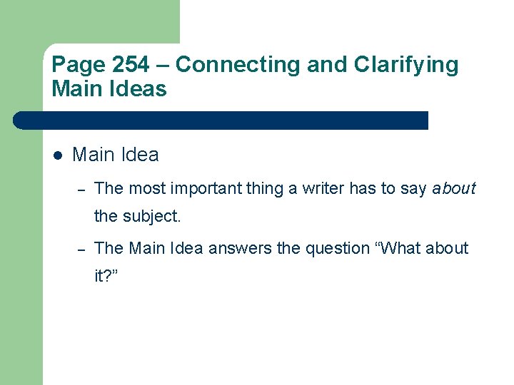 Page 254 – Connecting and Clarifying Main Ideas l Main Idea – The most