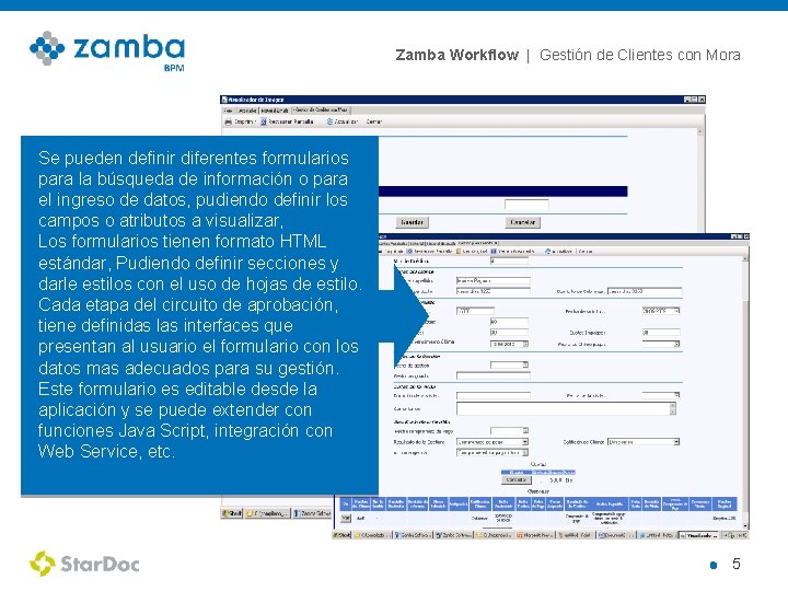 Zamba Workflow | Gestión de Clientes con Mora Se pueden definir diferentes formularios para
