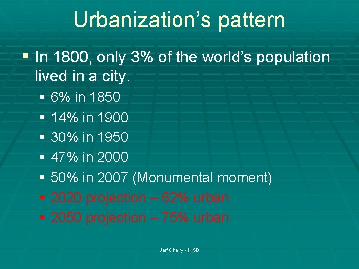 Urbanization’s pattern § In 1800, only 3% of the world’s population lived in a