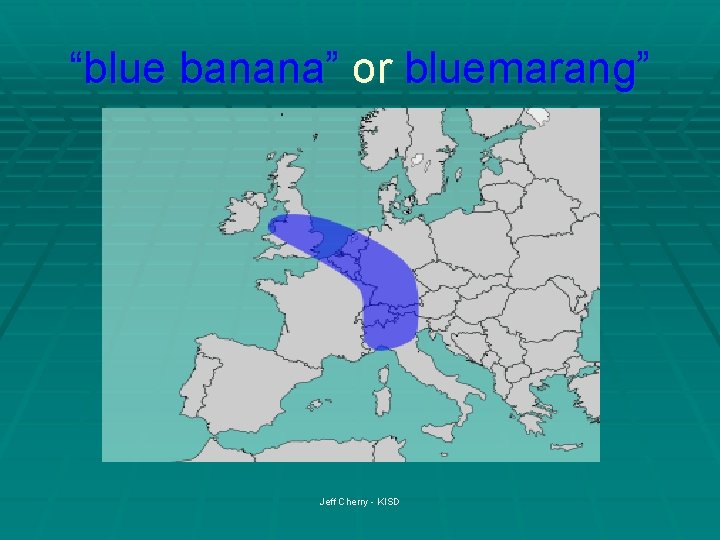 “blue banana” or bluemarang” Jeff Cherry - KISD 