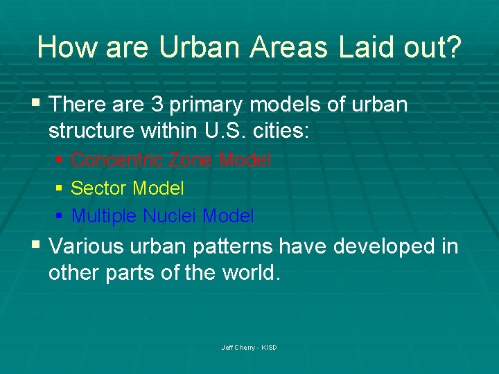 How are Urban Areas Laid out? § There are 3 primary models of urban