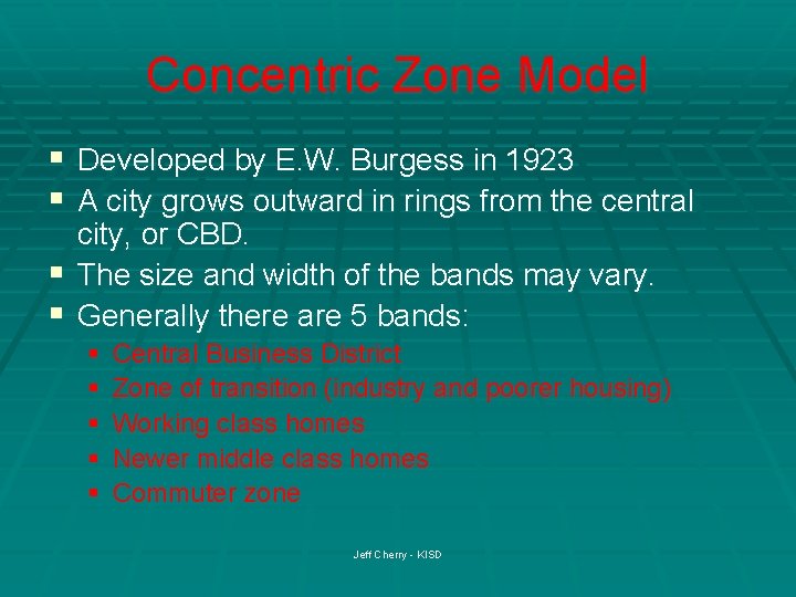 Concentric Zone Model § Developed by E. W. Burgess in 1923 § A city