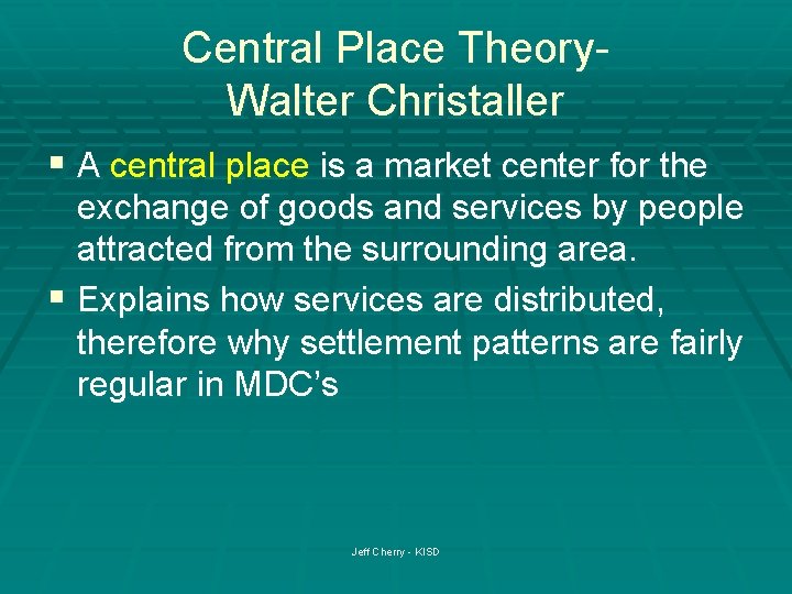 Central Place Theory. Walter Christaller § A central place is a market center for