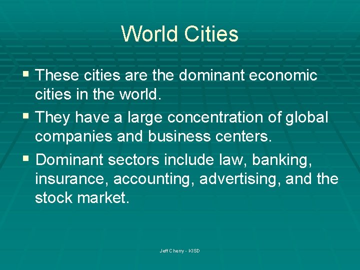 World Cities § These cities are the dominant economic cities in the world. §