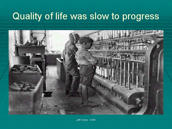 Quality of life was slow to progress Jeff Cherry - KISD 