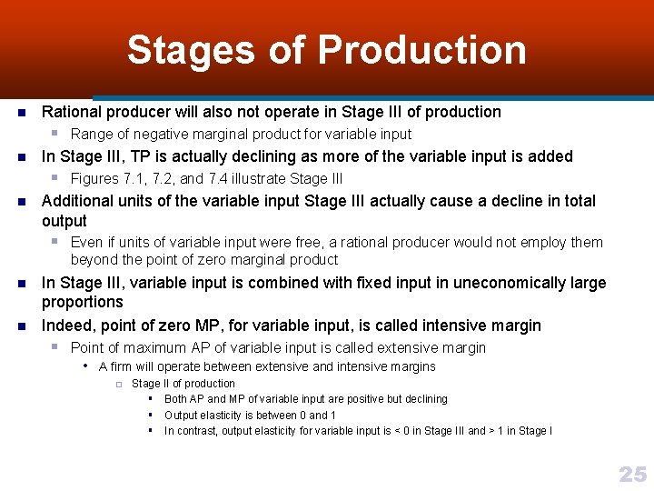 Stages of Production n Rational producer will also not operate in Stage III of