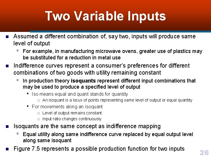 Two Variable Inputs n Assumed a different combination of, say two, inputs will produce
